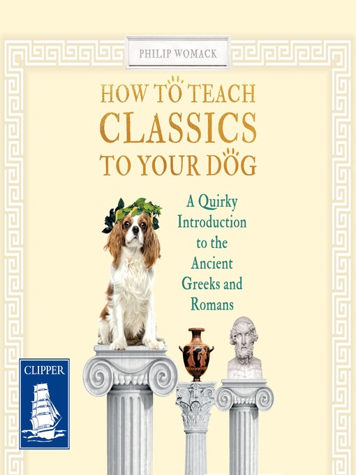 Title details for How to Teach Classics to Your Dog by Philip Womack - Available